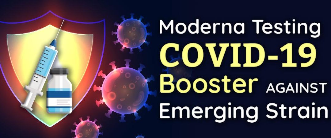 Moderna Testing COVID-19 Booster Against Emerging Strain